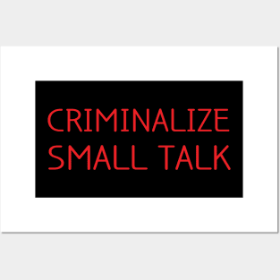 criminalize small talk Posters and Art